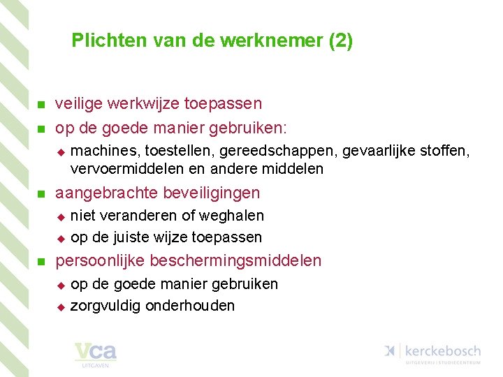 Plichten van de werknemer (2) n n veilige werkwijze toepassen op de goede manier