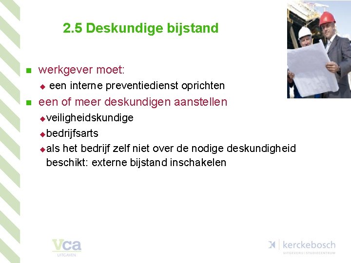 2. 5 Deskundige bijstand n werkgever moet: u n een interne preventiedienst oprichten een