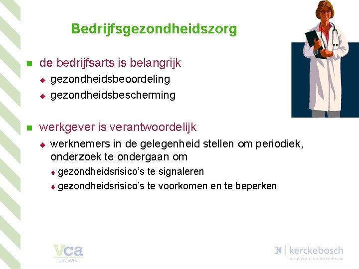 Bedrijfsgezondheidszorg n de bedrijfsarts is belangrijk u u n gezondheidsbeoordeling gezondheidsbescherming werkgever is verantwoordelijk