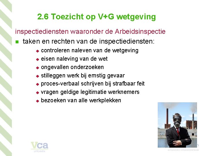 2. 6 Toezicht op V+G wetgeving inspectiediensten waaronder de Arbeidsinspectie n taken en rechten