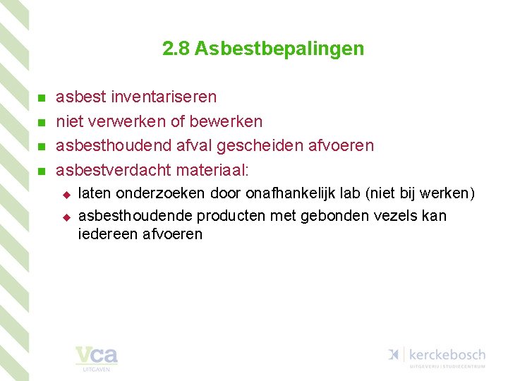 2. 8 Asbestbepalingen n n asbest inventariseren niet verwerken of bewerken asbesthoudend afval gescheiden
