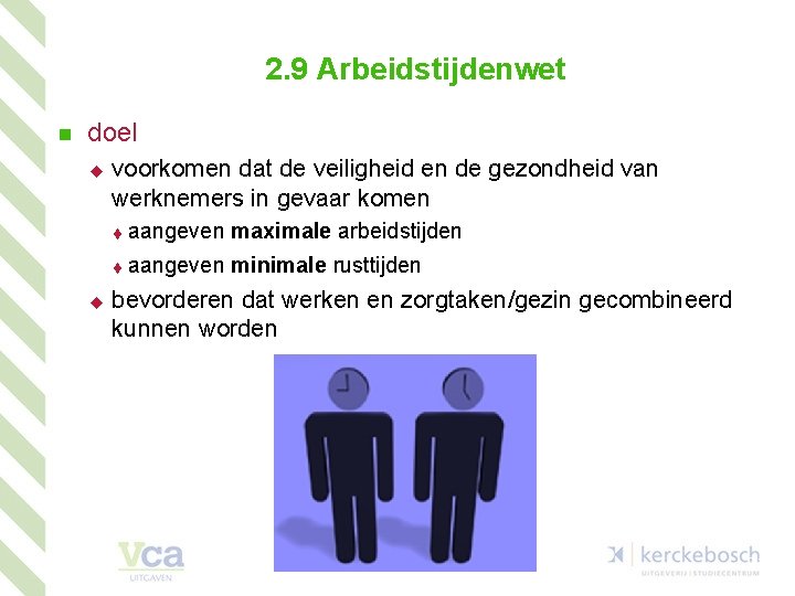 2. 9 Arbeidstijdenwet n doel u u voorkomen dat de veiligheid en de gezondheid