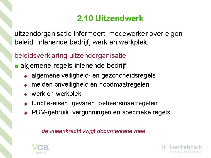 2. 10 Uitzendwerk uitzendorganisatie informeert medewerker over eigen beleid, inlenende bedrijf, werk en werkplek: