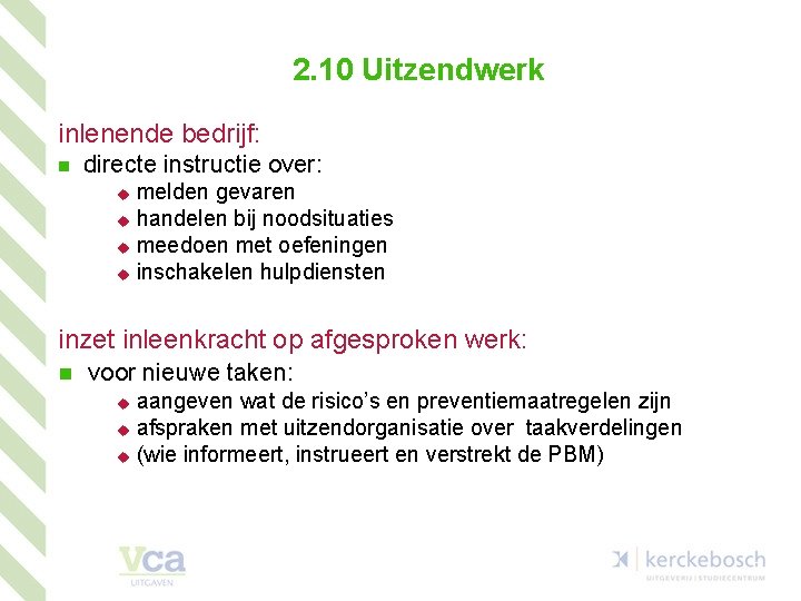 2. 10 Uitzendwerk inlenende bedrijf: n directe instructie over: melden gevaren u handelen bij