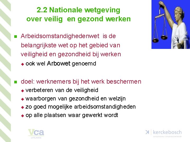 2. 2 Nationale wetgeving over veilig en gezond werken n Arbeidsomstandighedenwet is de belangrijkste