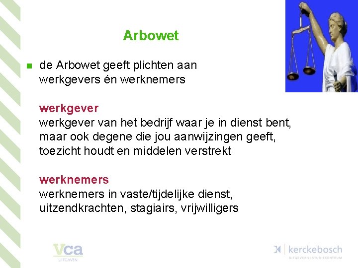 Arbowet n de Arbowet geeft plichten aan werkgevers én werknemers werkgever van het bedrijf