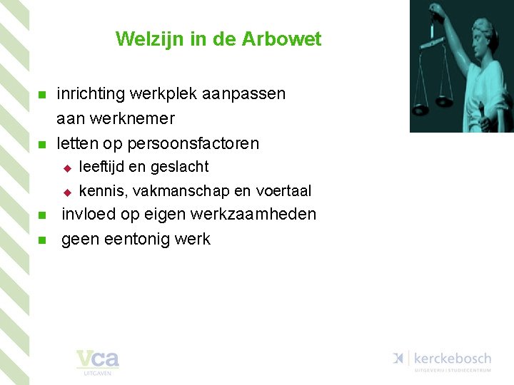 Welzijn in de Arbowet n n inrichting werkplek aanpassen aan werknemer letten op persoonsfactoren