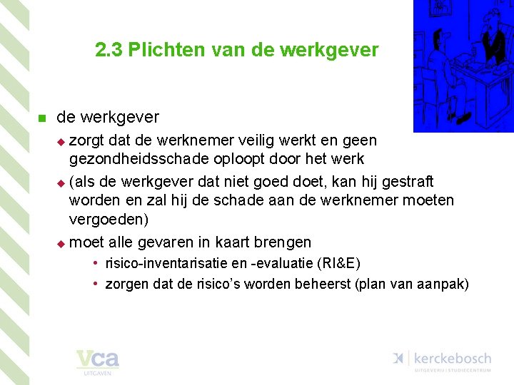 2. 3 Plichten van de werkgever zorgt dat de werknemer veilig werkt en gezondheidsschade