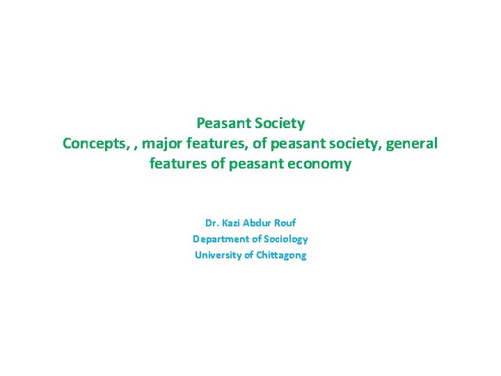Peasant Society Concepts, , major features, of peasant society, general features of peasant economy