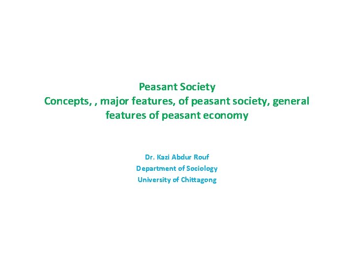 Peasant Society Concepts, , major features, of peasant society, general features of peasant economy