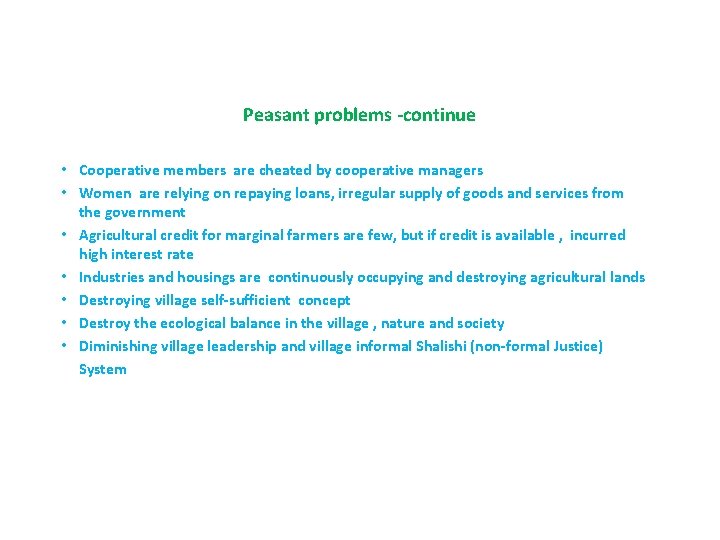 Peasant problems -continue • Cooperative members are cheated by cooperative managers • Women are