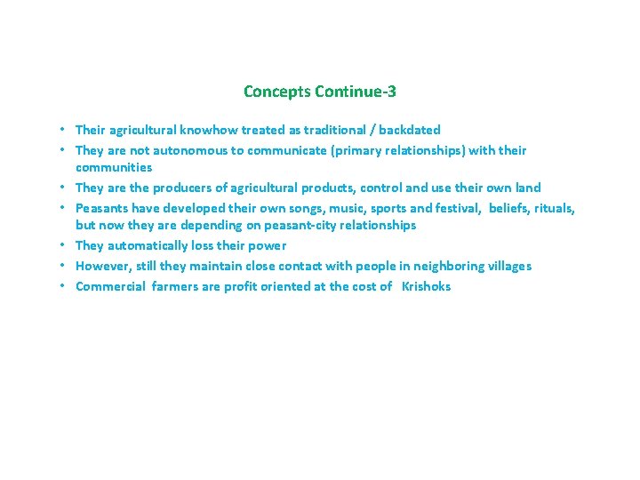 Concepts Continue-3 • Their agricultural knowhow treated as traditional / backdated • They are