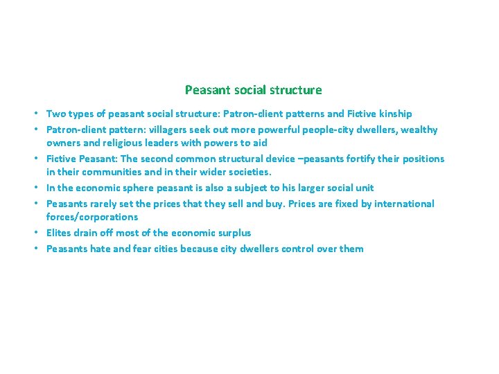 Peasant social structure • Two types of peasant social structure: Patron-client patterns and Fictive