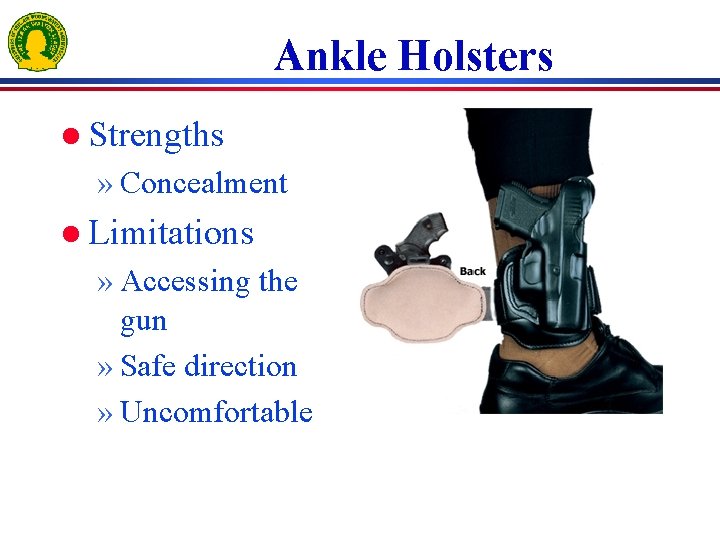 Ankle Holsters l Strengths » Concealment l Limitations » Accessing the gun » Safe