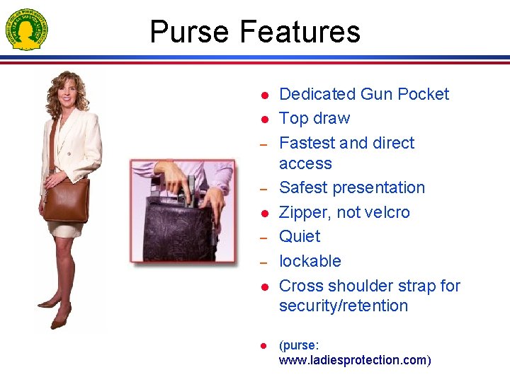Purse Features l l – – l l Dedicated Gun Pocket Top draw Fastest