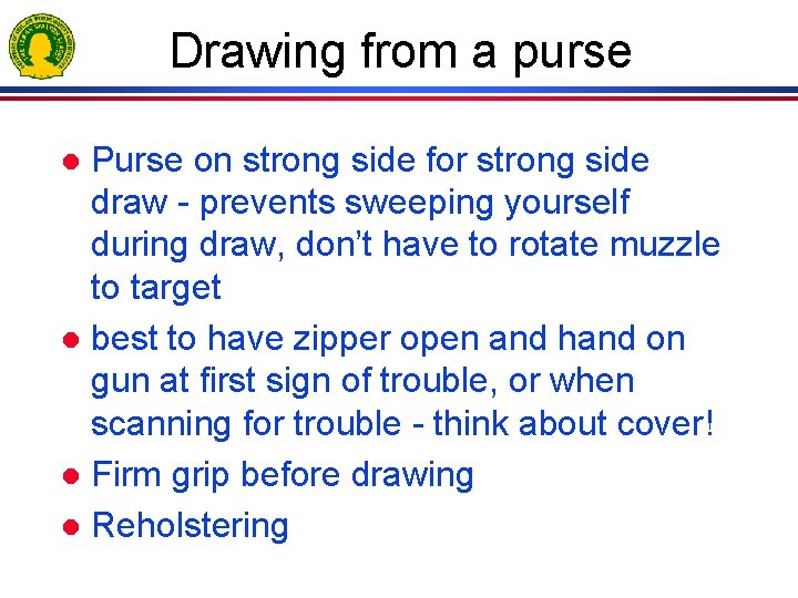 Drawing from a purse Purse on strong side for strong side draw - prevents