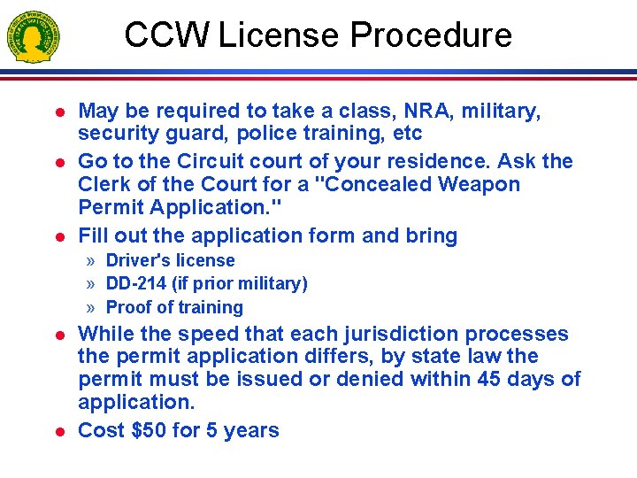 CCW License Procedure l l l May be required to take a class, NRA,