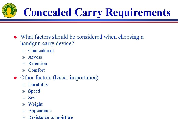 Concealed Carry Requirements l What factors should be considered when choosing a handgun carry