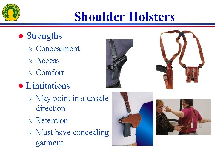 Shoulder Holsters l Strengths » Concealment » Access » Comfort l Limitations » May