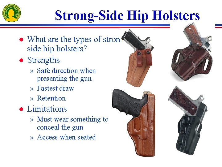 Strong-Side Hip Holsters l l What are the types of strongside hip holsters? Strengths