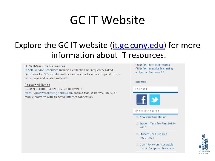 GC IT Website Explore the GC IT website (it. gc. cuny. edu) for more