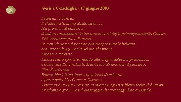 Gesù a Conchiglia - 17 giugno 2003 Francia. . . Francia. Il Padre ha