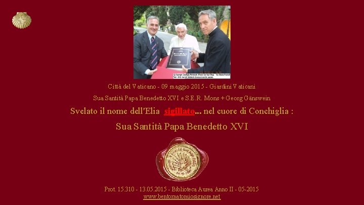 Città del Vaticano - 09 maggio 2015 - Giardini Vaticani Sua Santità Papa Benedetto