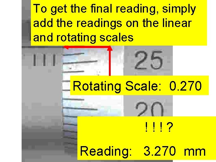 To get the final reading, Linear Scale: simply 3. 000 add the readings on