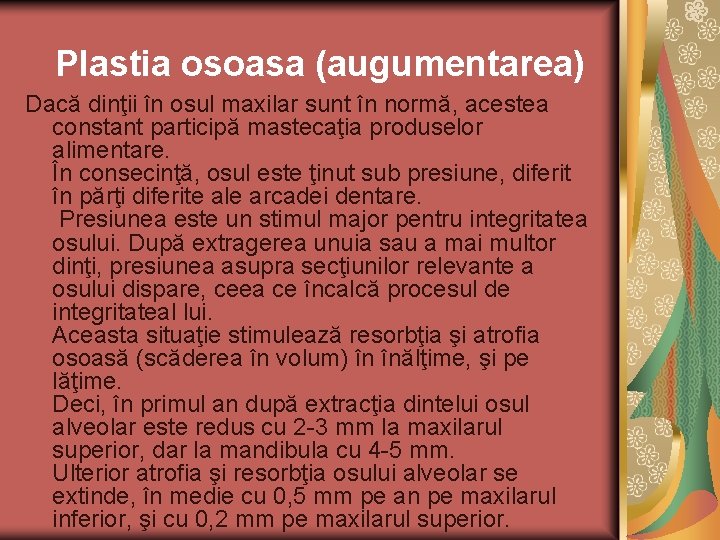 Plastia osoasa (augumentarea) Dacă dinţii în osul maxilar sunt în normă, acestea constant participă