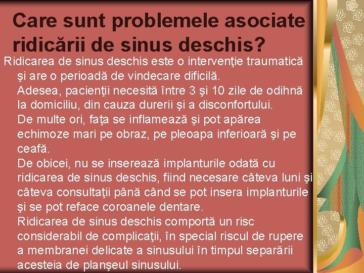 Care sunt problemele asociate ridicării de sinus deschis? Ridicarea de sinus deschis este o