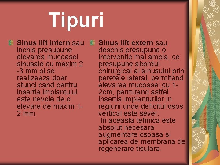 Tipuri Sinus lift intern sau inchis presupune elevarea mucoasei sinusale cu maxim 2 -3