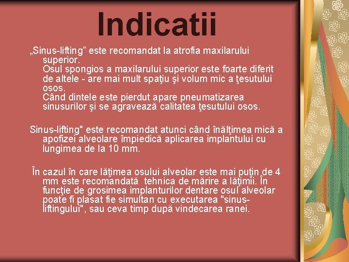 Indicatii „Sinus-lifting” este recomandat la atrofia maxilarului superior. Osul spongios a maxilarului superior este