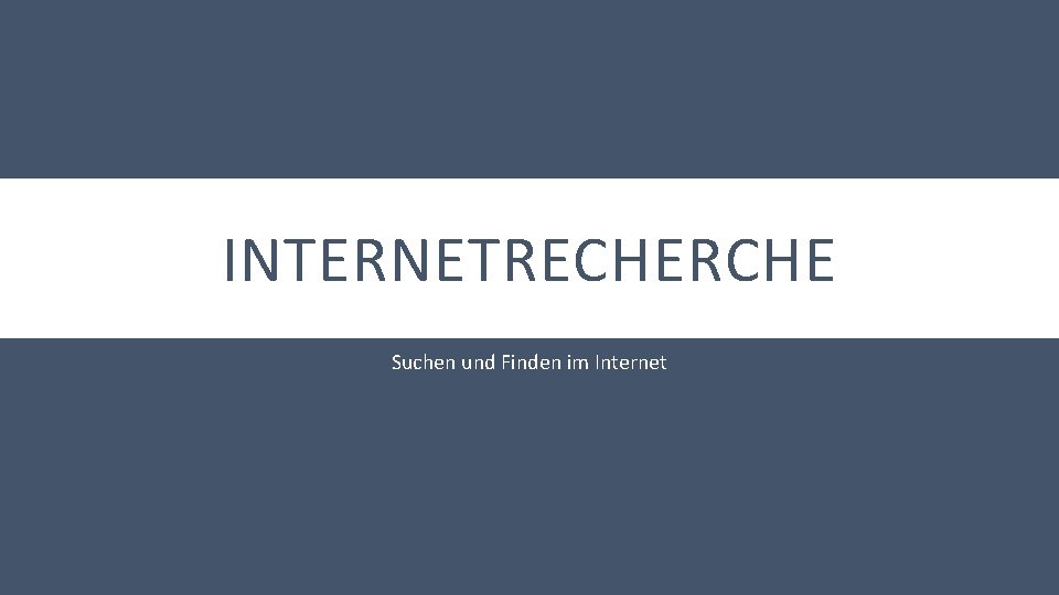 INTERNETRECHERCHE Suchen und Finden im Internet 