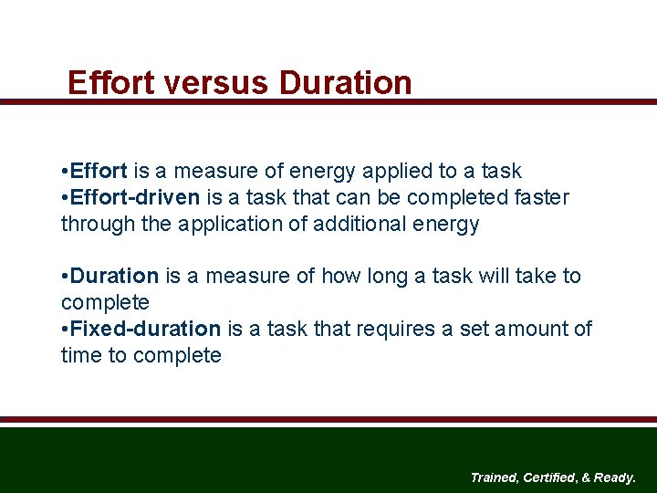 Effort versus Duration • Effort is a measure of energy applied to a task