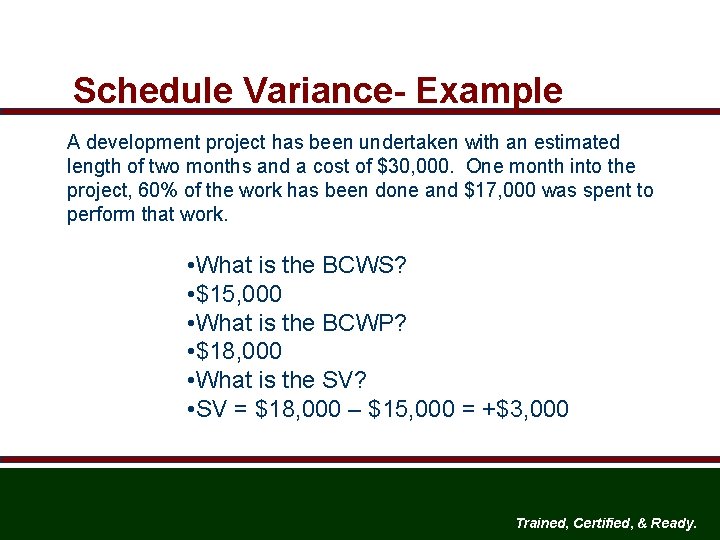Schedule Variance- Example A development project has been undertaken with an estimated length of
