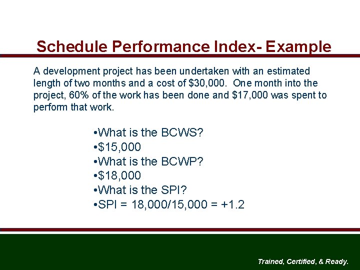 Schedule Performance Index- Example A development project has been undertaken with an estimated length