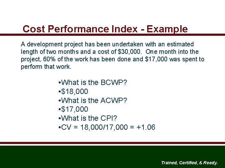 Cost Performance Index - Example A development project has been undertaken with an estimated