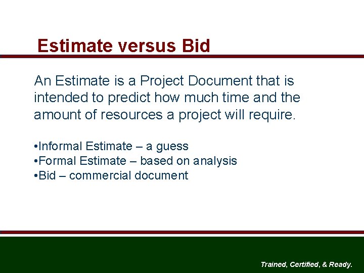 Estimate versus Bid An Estimate is a Project Document that is intended to predict