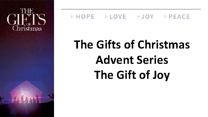 The Gifts of Christmas Advent Series The Gift of Joy 