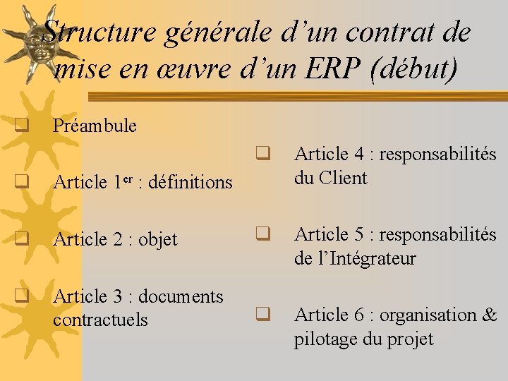 Structure générale d’un contrat de mise en œuvre d’un ERP (début) q Préambule q