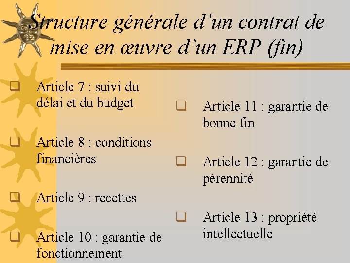 Structure générale d’un contrat de mise en œuvre d’un ERP (fin) q q Article