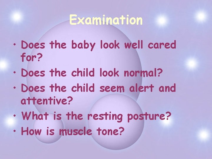 Examination • Does the baby look well cared for? • Does the child look