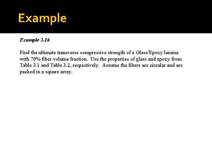 Example 3. 16 Find the ultimate transverse compressive strength of a Glass/Epoxy lamina with