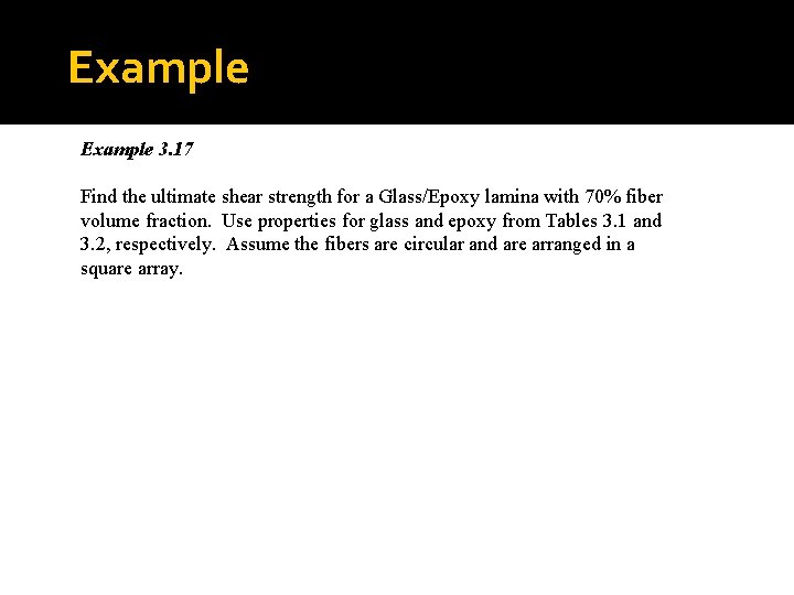 Example 3. 17 Find the ultimate shear strength for a Glass/Epoxy lamina with 70%