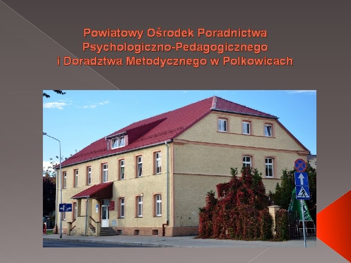 Powiatowy Ośrodek Poradnictwa Psychologiczno-Pedagogicznego i Doradztwa Metodycznego w Polkowicach 