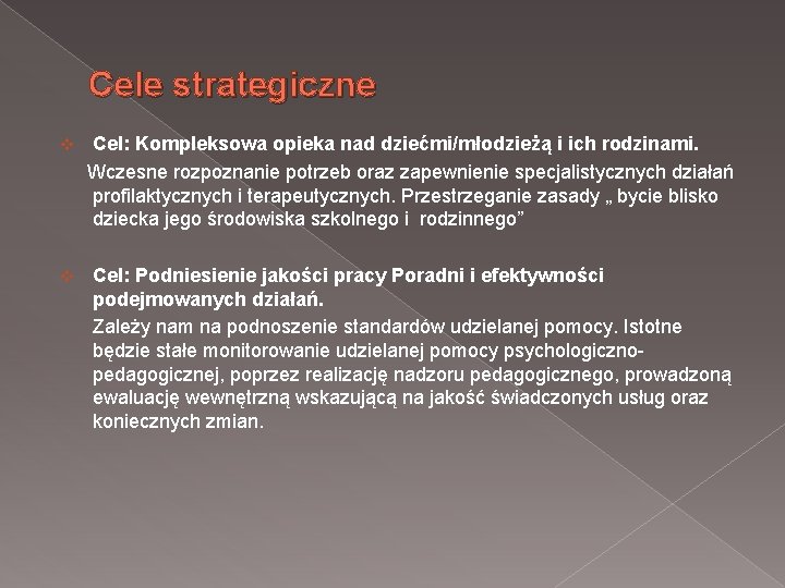 Cele strategiczne Cel: Kompleksowa opieka nad dziećmi/młodzieżą i ich rodzinami. Wczesne rozpoznanie potrzeb oraz