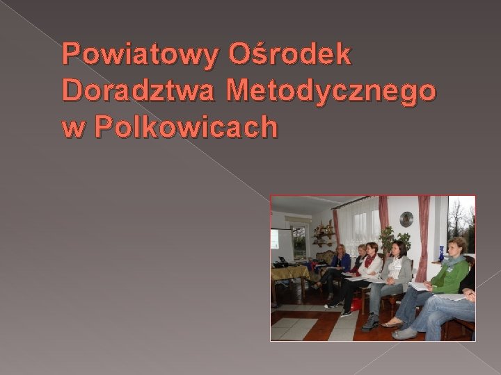 Powiatowy Ośrodek Doradztwa Metodycznego w Polkowicach 
