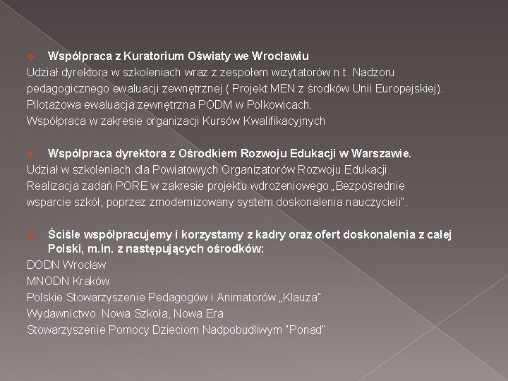 Współpraca z Kuratorium Oświaty we Wrocławiu Udział dyrektora w szkoleniach wraz z zespołem wizytatorów