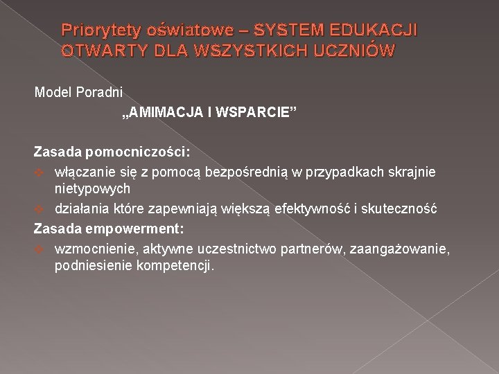 Priorytety oświatowe – SYSTEM EDUKACJI OTWARTY DLA WSZYSTKICH UCZNIÓW Model Poradni „AMIMACJA I WSPARCIE”