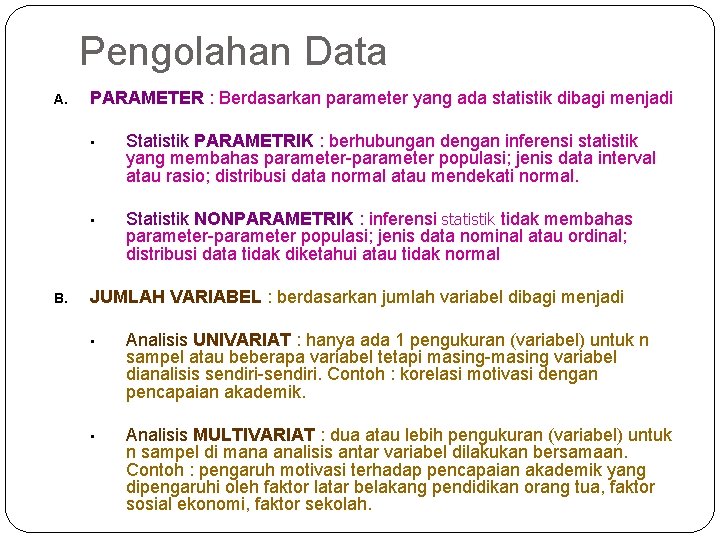 Pengolahan Data A. B. PARAMETER : Berdasarkan parameter yang ada statistik dibagi menjadi •